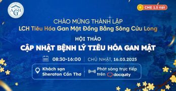 Thông báo hội nghị: Cập Nhật Bệnh Lý Tiêu Hóa Gan Mật - Cần Thơ, 16/3/2025